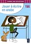 Jouer � �crire en arabe, � partir de 7 ans