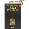 The Art and Practice of Astral Projection