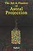 The Art and Practice of Astral Projection