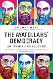 The Ayatollahs Democracy: An Iranian Challenge   [AYATOLLAHS DEMOCRACY] [Paperback]