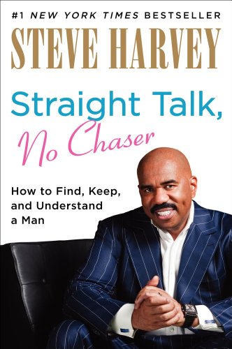 Straight Talk, No Chaser: How to Find, Keep, 