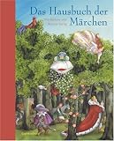 Das Hausbuch der M�rchen: Das Buch der M�rchen. Die bekanntesten M�rchen der Gebr�der Grimm, von Wilhelm Hauff, Gianfrancesco Straparola, Charles ... ... Otto Runge und Hans Christian Andersen