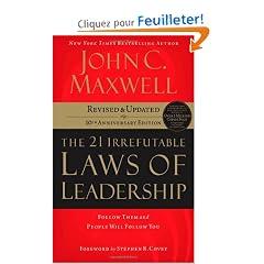 The 21 Irrefutable Laws of Leadership: Follow Them and People Will Follow You