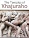 Guide to the Temples of Khajuraho (North India)