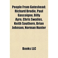 People from Gateshead: Richard Brodie, Paul Gascoigne, Billy Ayre, Chris Swailes, Keith Southern, Brian Johnson, Norman Hunter