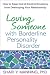 Loving Someone with Borderline Personality Disorder: How to Keep Out-of-Control Emotions from Destroying Your Relationship