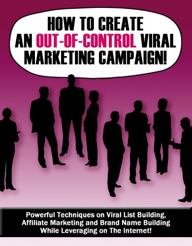 How to Create An Out-Of-Control Viral Marketing Campaign! 51EcRVHawUL. SL500 internet home business: How to Create An Out Of Control Viral Marketing Campaign!
