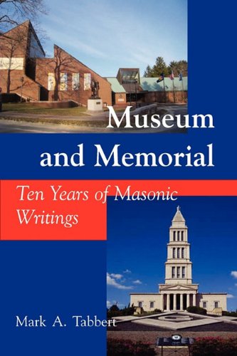 Museum and Memorial Ten Years of Masonic Writings1934935832