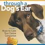 Through a Dog's Ear: Music to Calm Your Canine Companion, Volume 1