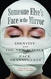 ISBN 9780313356162 product image for Someone Else's Face in the Mirror: Identity and the New Science of Face Transpla | upcitemdb.com