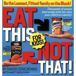 Eat This Not That! for Kids!: Be the Leanest, Fittest Family on the Block!