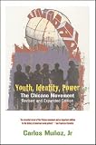 Youth, Identity, Power: The Chicano Movement, Revised and Expanded Edition