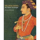 mughal india art culture and empire