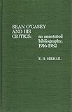 Sean O'Casey and his critics : annotated bibliography, 1916-1982
