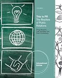Cengage Advantage Books: This Is PR: The Realities of Public Relations