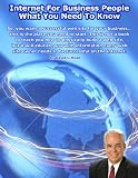 Internet For Business Persons - What You Need To Know (First Edition)