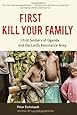 First Kill Your Family: Child Soldiers of Uganda and the Lord's Resistance Army