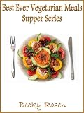  : Best Ever Vegetarian Meals The Supper Series