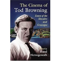 The Cinema of Tod Browning: Essays of the Macabre and Grotesque