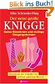 Der neue gro�e Knigge: Gutes Benehmen und richtige Umgangsformen. Benimm ist wieder in privat und im Beruf