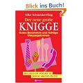 Der neue gro�e Knigge: Gutes Benehmen und richtige Umgangsformen. Benimm ist wieder in privat und im Beruf