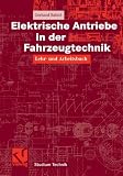 Elektrische Antriebe in der Fahrzeugtechnik: Lehr- und Arbeitsbuch (Studium Technik)