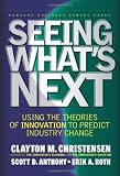 Seeing Whats Next: Using the Theories of Innovation to Predict Industry Change
