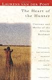The Heart of the Hunter: Customs and Myths of the African Bushman (0156400030) by van der Post, Laurens