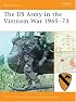 The US Army in the Vietnam War 1965-73 (Battle Orders)