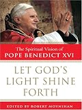 Let God's Light Shine Forth: The Spiritual Vision of Pope Benedict XVI (Thorndike Inspirational)