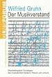 Der Musikverstand: Neurobiologische Grundlagen des musikalischen Denkens, H�rens und Lernens