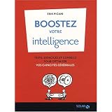 Boostez votre intelligence : Tests, exercices et conseils pour optimiser vos capacit�s c�r�bralespar Erik Pigani