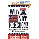 Why Not Freedom!: America's Revolt Against Big Government