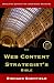 The Web Content Strategist's Bible: The Complete Guide To A New And Lucrative Career For Writers Of All Kinds