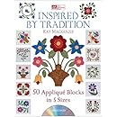Inspired by Tradition: 50 Appliqu&eacute; Blocks in 5 Sizes