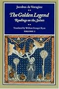 The Golden Legend: Readings on the Saints, Vol. 1