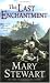 The Last Enchantment (The Arthurian Saga, Book 3)