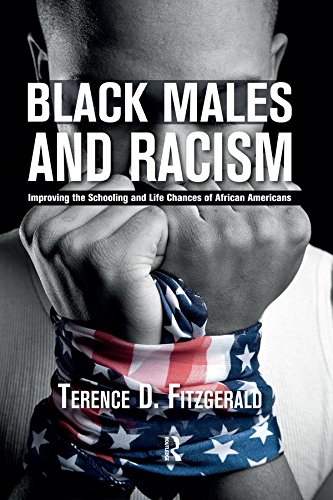 Black Males and Racism: Improving the Schooling and Life Chances of African Americans