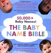 The Baby Name Bible: The Ultimate Guide by America's Baby-Naming Experts