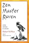 Zen Master Raven: Sayings and Doings of a Wise Bird