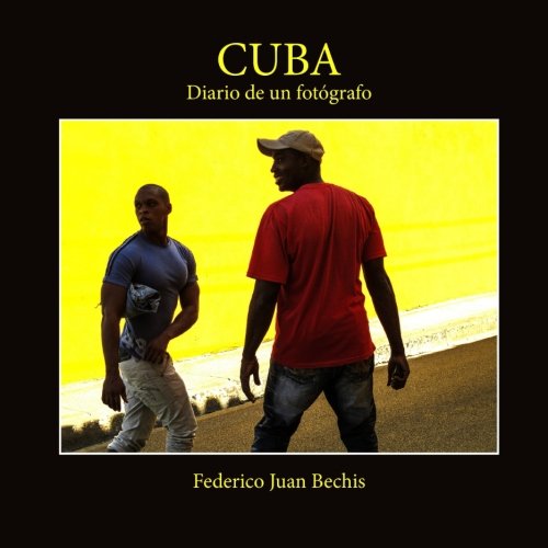 Cuba, diario de un fotógrafo (Spanish Edition)