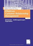 Effektives Customer Relationship Management: Instrumente - Einführungskonzepte - Organisation (German Edition)