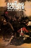The Rambling soldier : life in the lower ranks, 1750-1900, through soldiers' songs and writings