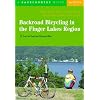 Backroad Bicycling in the Finger Lakes Region: 30 Tours for Road and Mountain Bikes, Fourth Edition