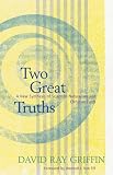 Two Great Truths: A New Synthesis of Scientific Naturalism and Christian Faith