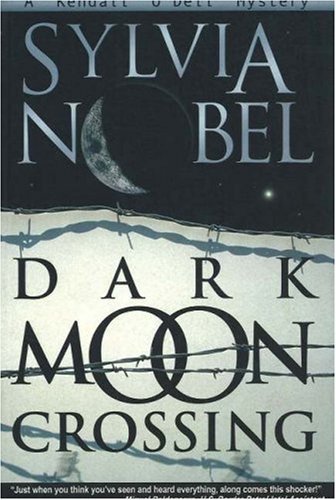 , by Sylvia Nobel - Dark Moon Crossing (Kendall O'Dell Mystery series) (2002-02-16) [Paperback], by Sylvia Nobel