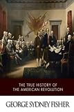 The True History of the American Revolution