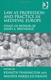 Law as Profession and Practice in Medieval Europe