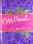 Miss Masala: Real Indian Cooking for Busy Living