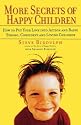 More Secrets of Happy Children: Embrace Your Power as a Parent--and Help Your Children be Confident, Positive, Well-Adjusted and Happy